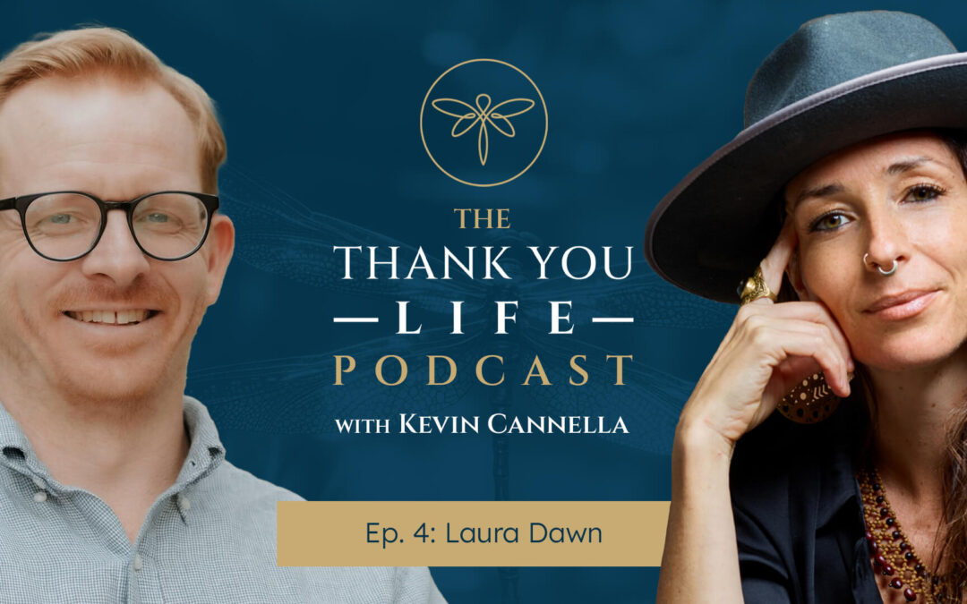 Thank You Life Podcast Ep. 4 | Laura Dawn