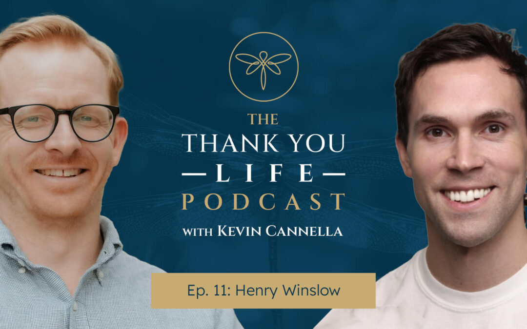 Thank You Life Podcast Ep. 11 | Henry Winslow