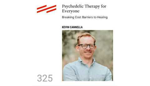 The Psychedelic Podcast Ep. 325 | Kevin Cannella
